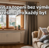 Jak ušetřit za topení bez výměny oken: efektivní řešení pro každý byt