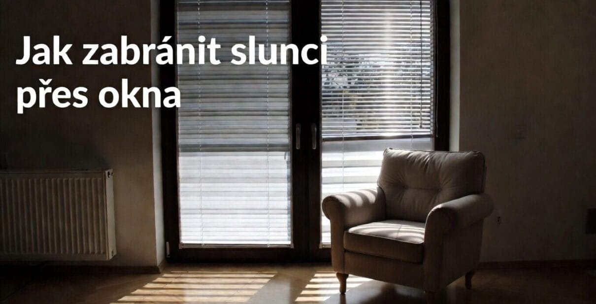 Jak zabránit slunci přes okna