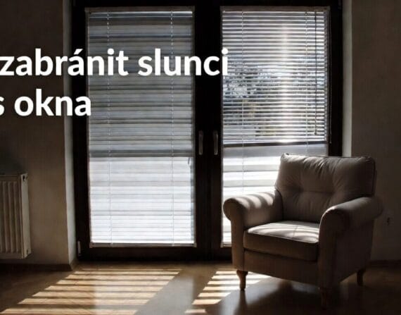 Jak zabránit slunci přes okna
